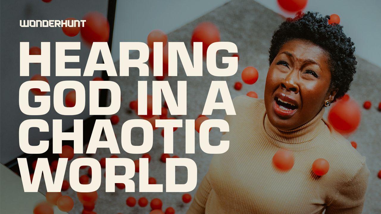 Hearing God in a Chaotic World