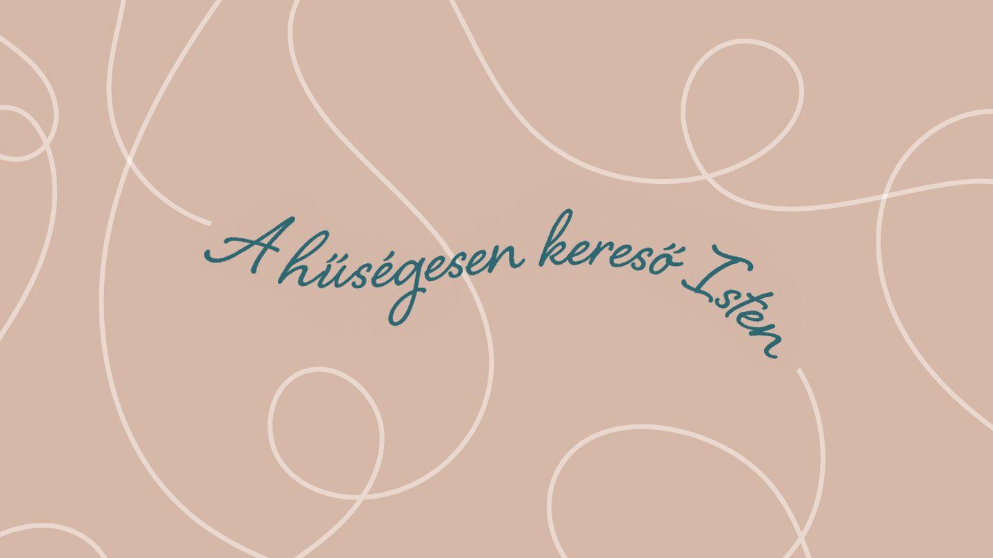 A hűségesen kereső Isten – Aki visszavezet minket magához Jóel 1:1-4 Revised Hungarian Bible