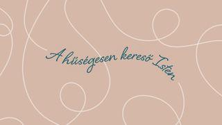 A hűségesen kereső Isten – Aki visszavezet minket magához
