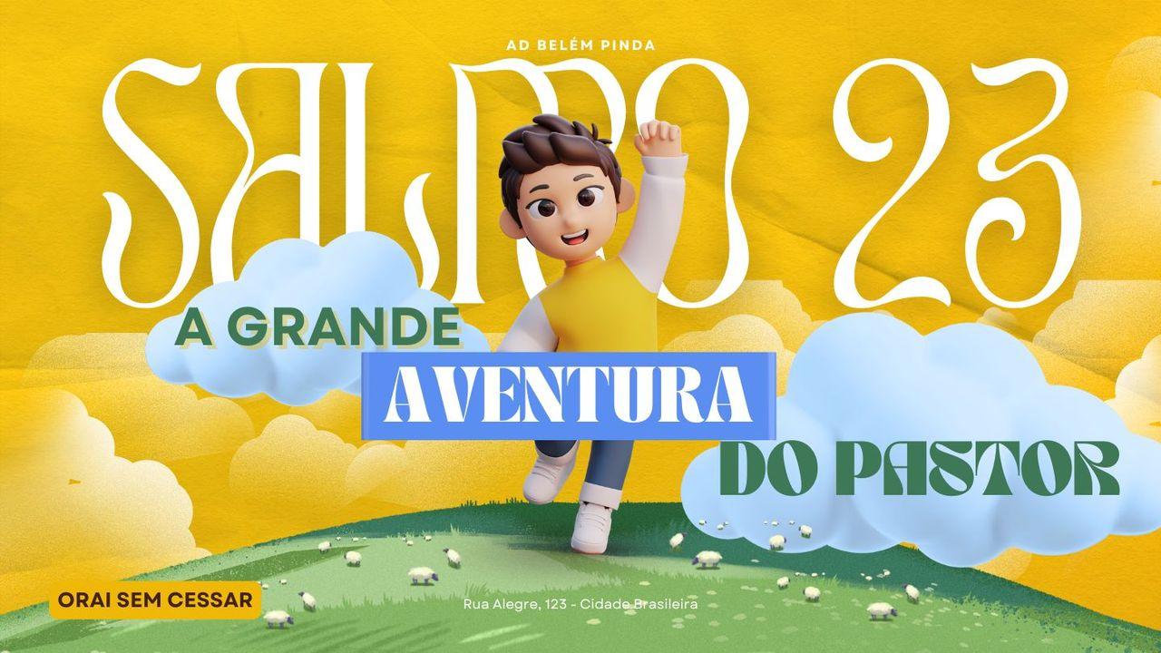 Salmo 23: A Grande Aventura Do Pastor