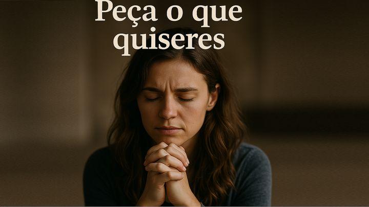 Peça o Que Quiseres