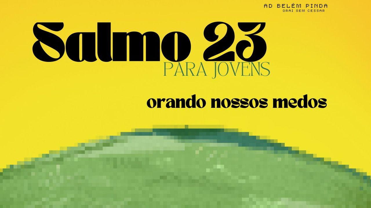Salmo 23: Orando Nossos Medos Para Jovens