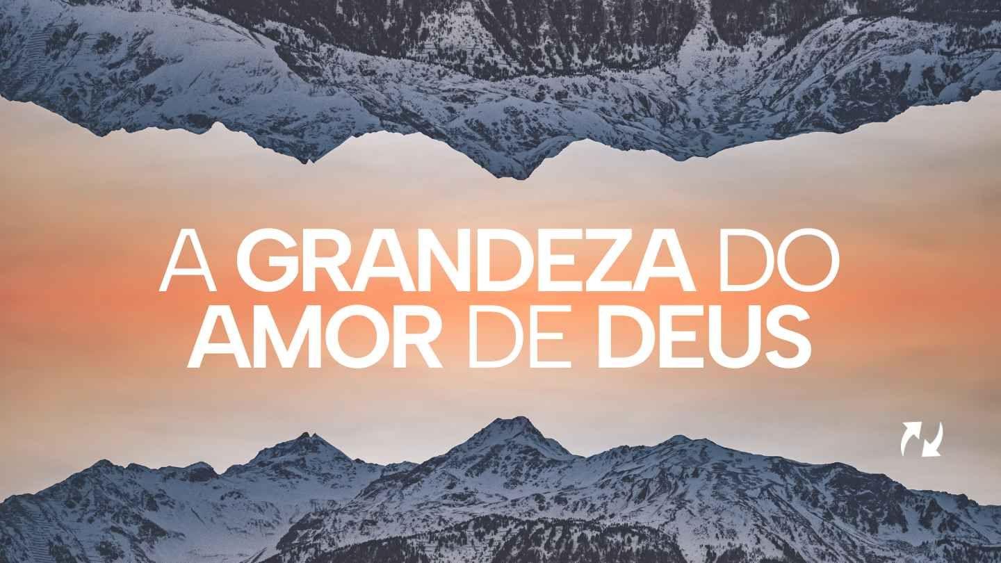 A grandeza do amor de Deus Jeremías 32:17 Nueva Traducción Viviente