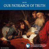 Jacob: Our Patriarch of Truth