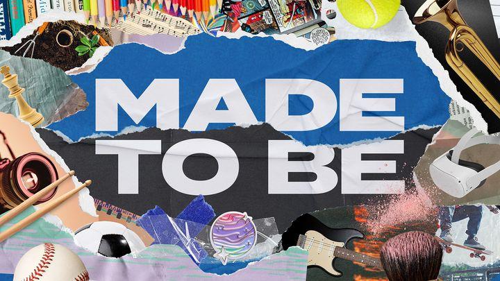 Made to Be