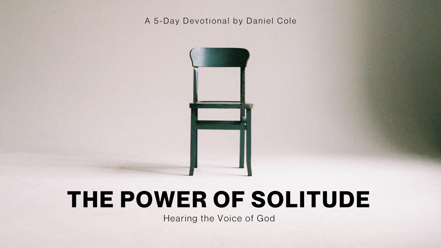 The Power of Solitude: Hearing the Voice of God Psalms 85:8-12 New American Standard Bible - NASB 1995