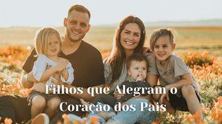 Filhos que Alegram o Coração dos Pais