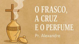 O Frasco,  a Cruz e o Perfume