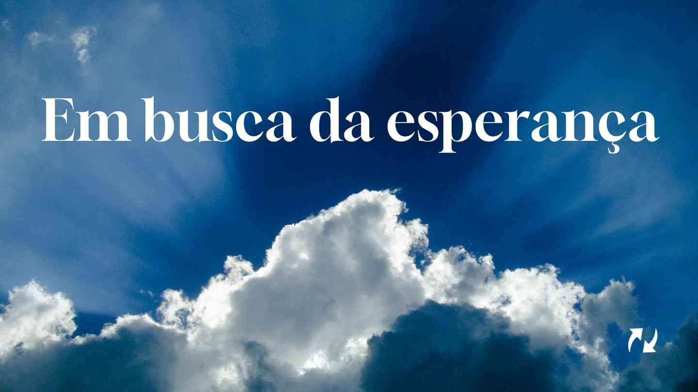 Em busca da esperança Filipenses 4:19-20 Almeida Revista e Atualizada