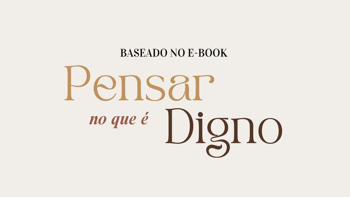 Pensar no que é Digno