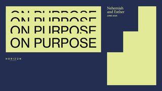 Horizon Church June Bible Reading Plan - on Purpose: Nehemiah & Esther
