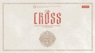 The Cross | Ang Krus at ang Kahulugan Nito sa Naliligaw na Sangkatauhan