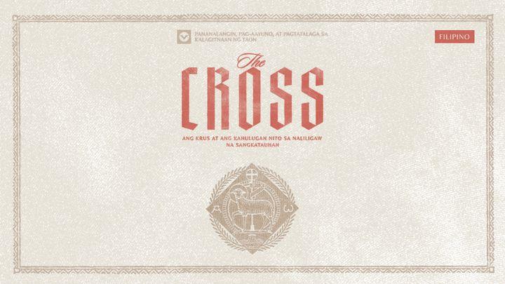 The Cross | Ang Krus at ang Kahulugan Nito sa Naliligaw na Sangkatauhan