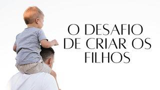 O Desafio de Criar os Filhos