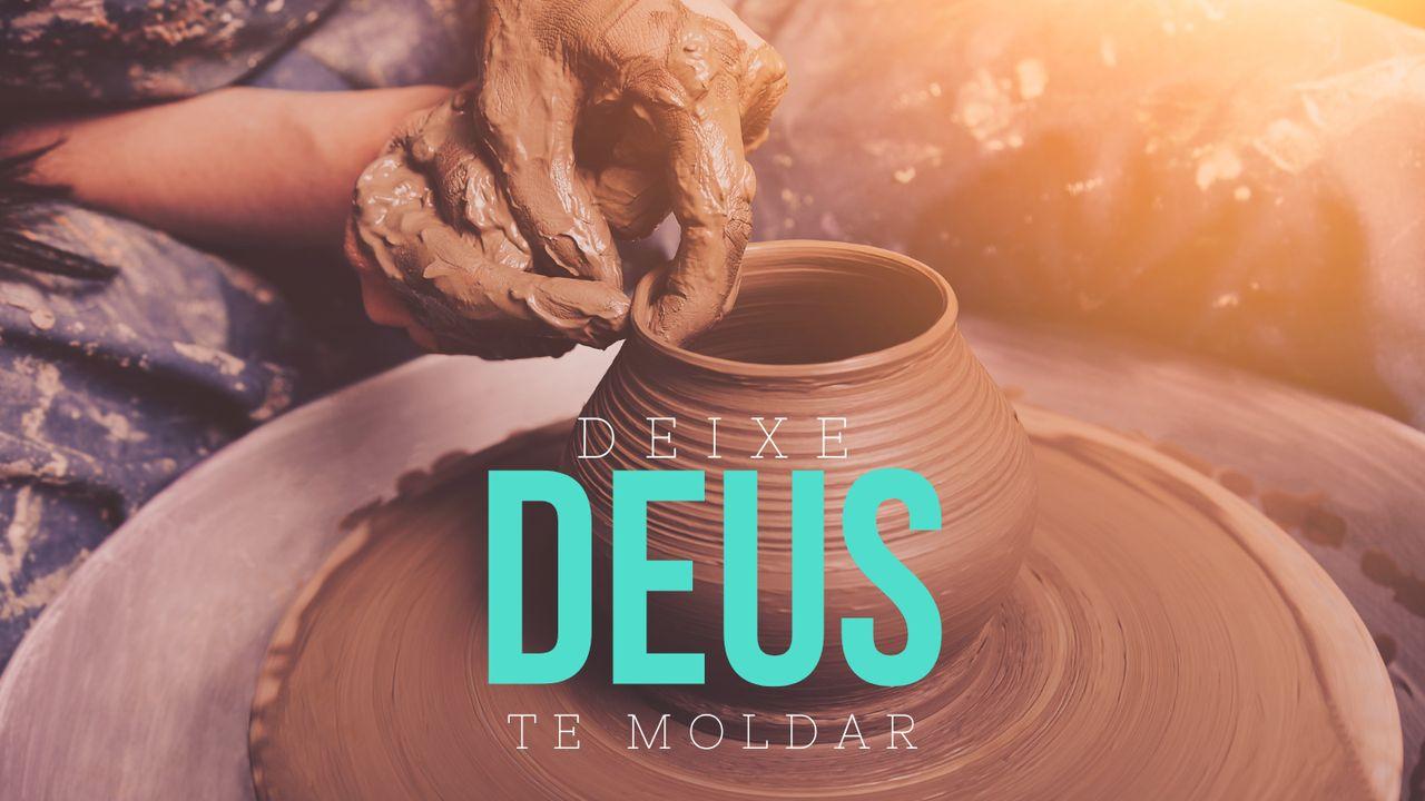 Deixe Deus Te Moldar