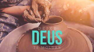 Deixe Deus Te Moldar