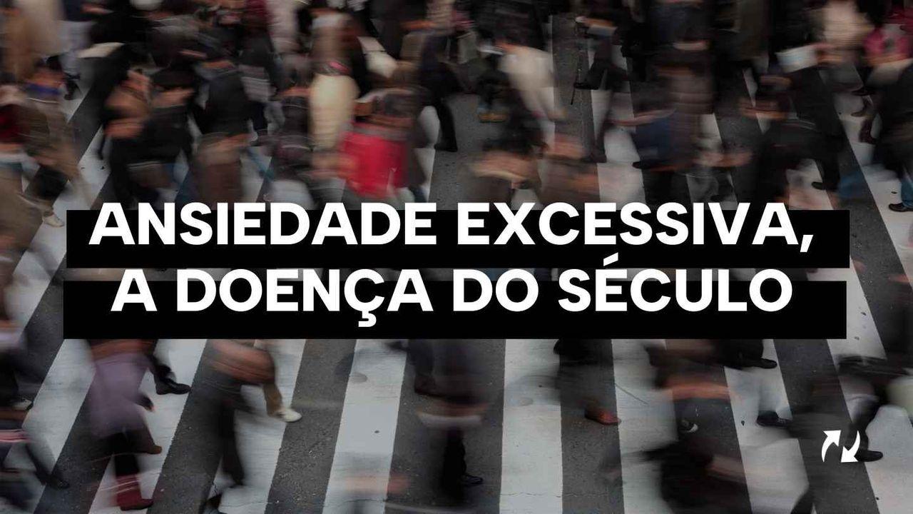 Ansiedade excessiva, a doença do século