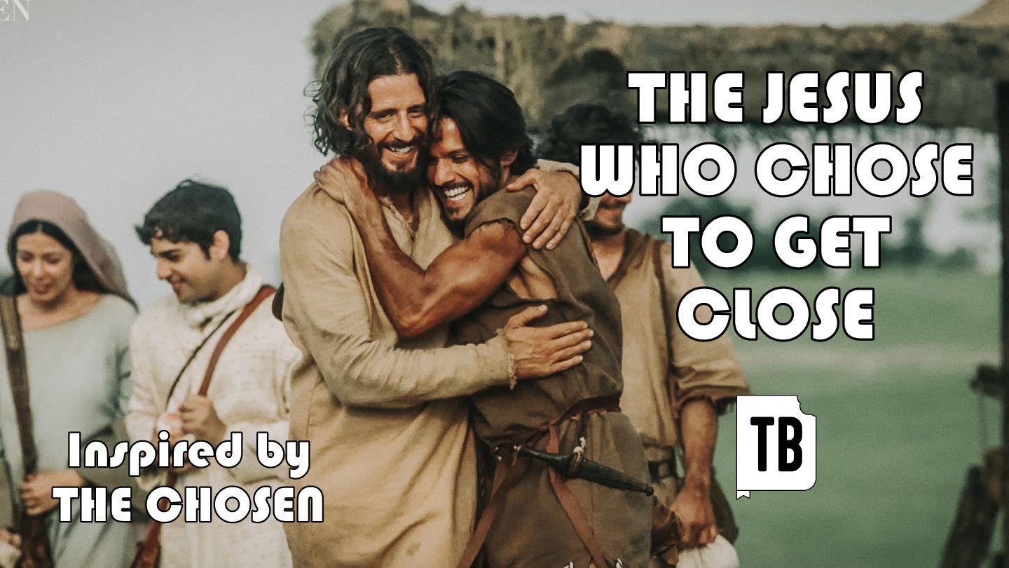 The Jesus Who Chose to Get Close – Inspired by "The Chosen" יוחנן 16:15 תנ"ך וברית חדשה בתרגום מודני
