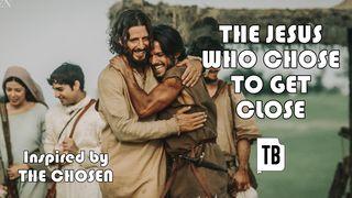 The Jesus Who Chose to Get Close – Inspired by "The Chosen"
