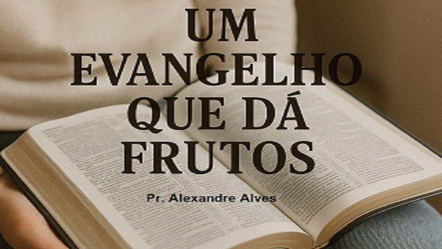 Um Evangelho Que Dá Frutos