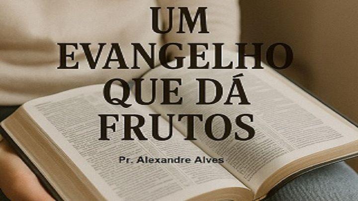 Um Evangelho Que Dá Frutos