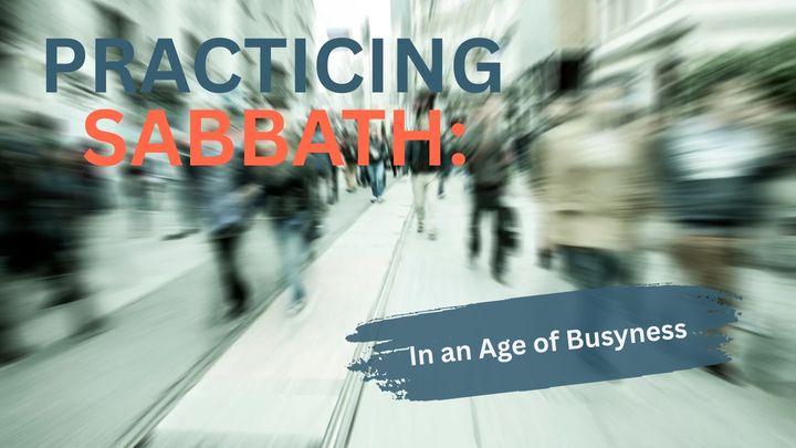 Practicing Sabbath in an Age of Busyness