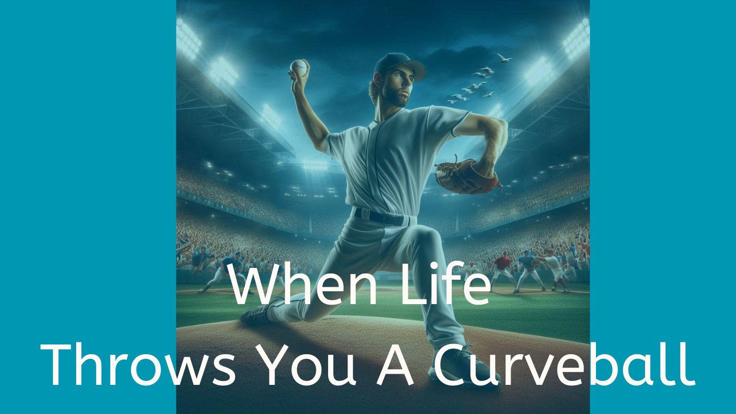 When Life Throws You a Curveball Romans 5:17-18 King James Version