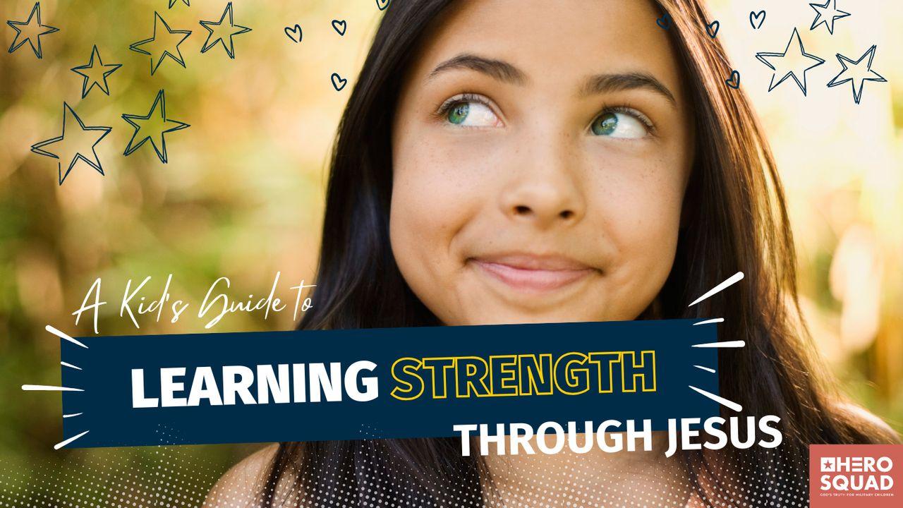 A Kid's Guide To: Learning Strength Through Jesus