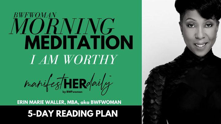 I AM Worthy: A Morning Meditation Series and Bible-Based Affirmation With Erin Marie of Manifestherdaily