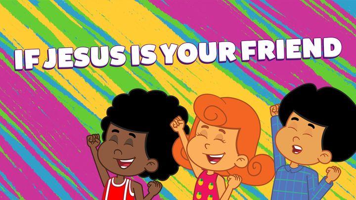 If Jesus Is Your Friend