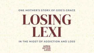 Losing Lexi: One Mother's Story of Grace in the Midst of Addiction and Loss
