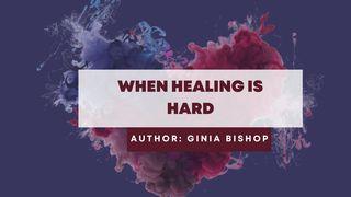 When Healing Is Hard