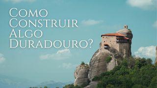 Como Construir Algo Duradouro?