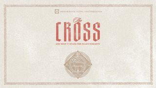 The Cross | and What It Means for Fallen Humanity