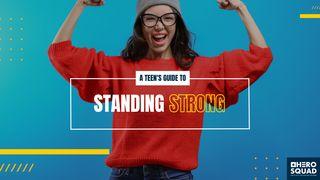 A Teen’s Guide To: Standing Strong