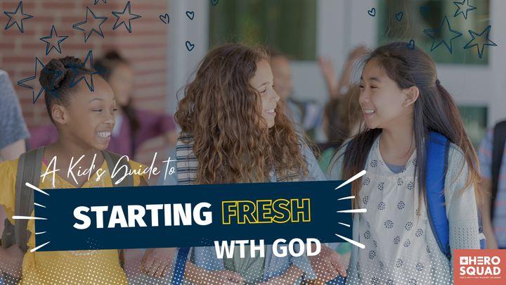 A Kid's Guide to Starting Fresh With God