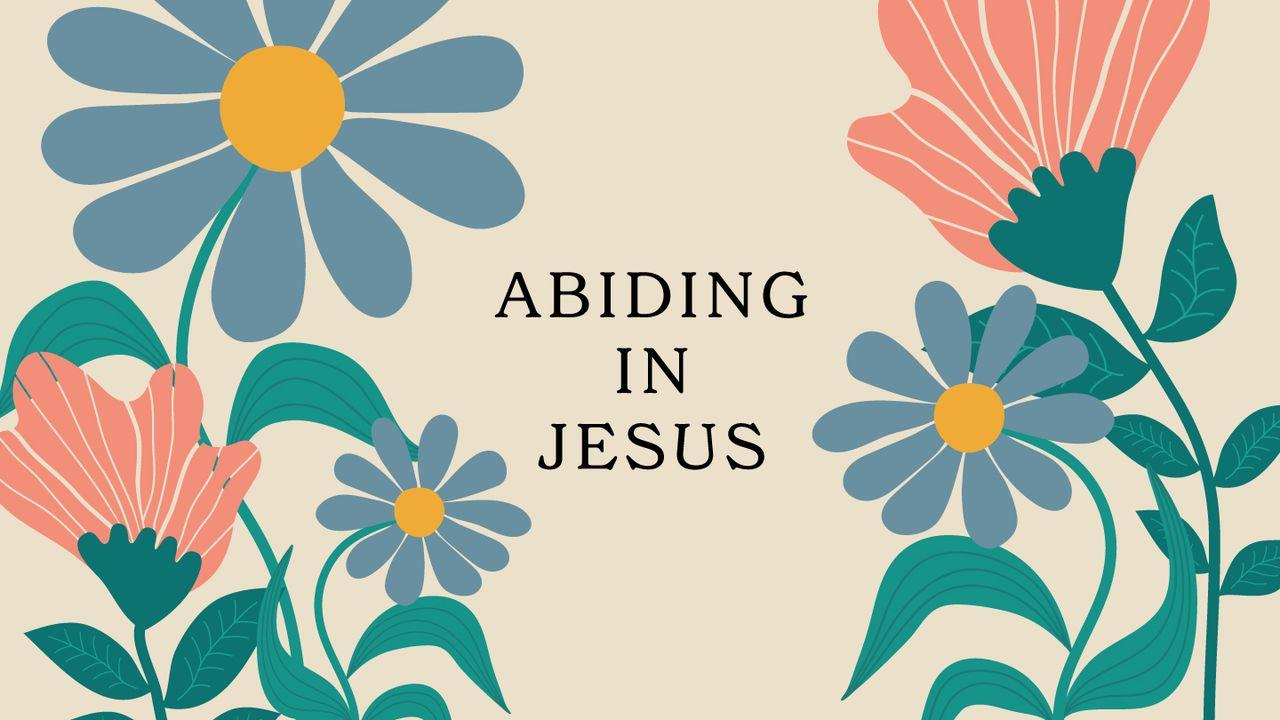 Love God Greatly - Abiding in Jesus: Bearing Fruit That Lasts