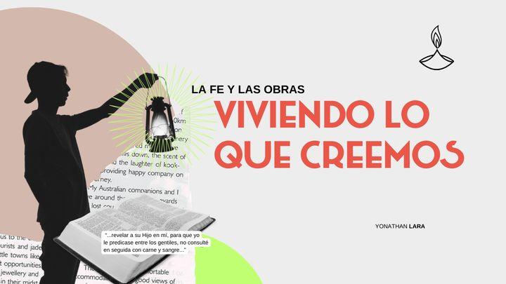 La Fe Y Las Obras: Viviendo Lo Que Creemos