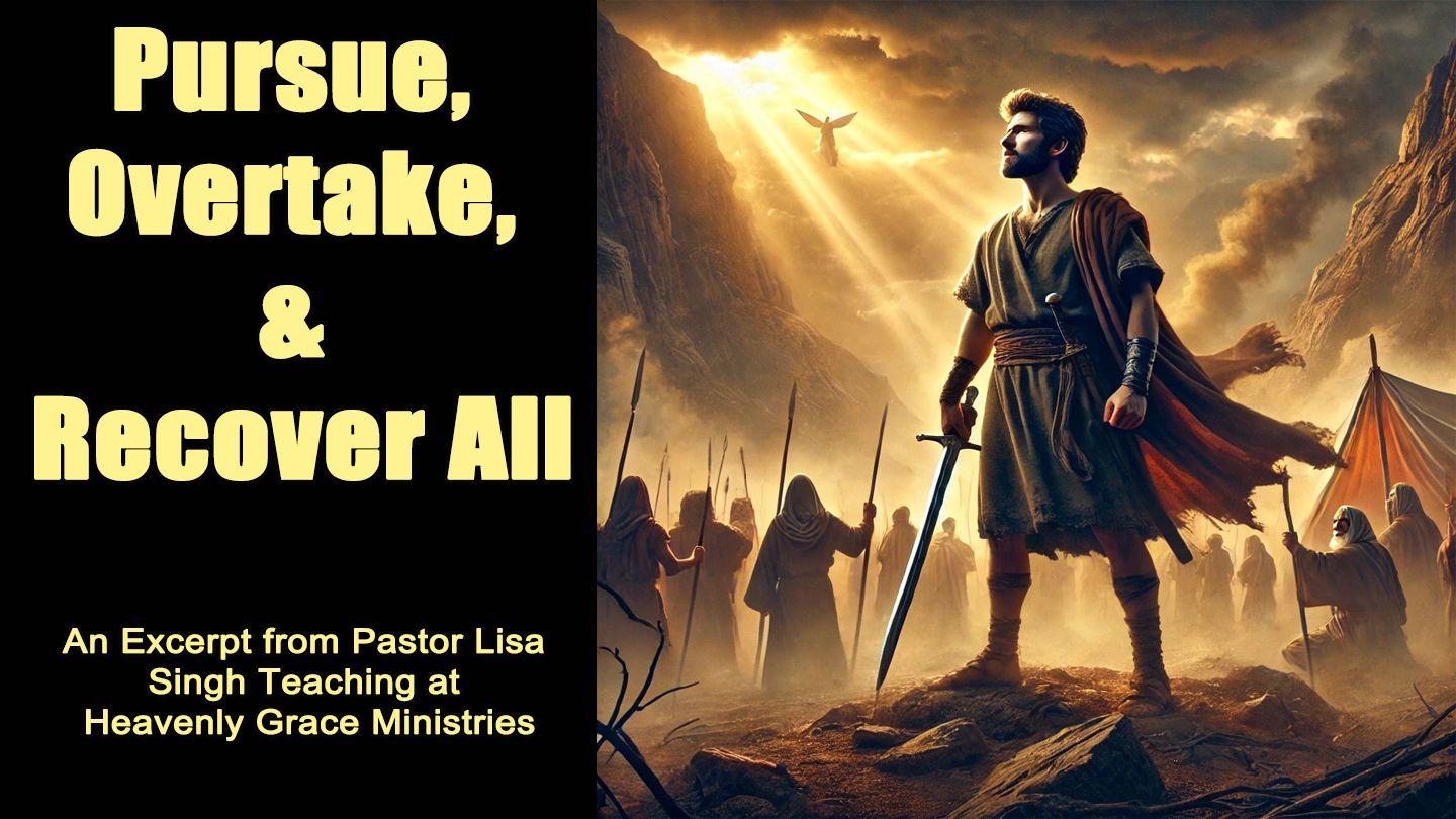 Pursue, Overtake & Recover All 1 Samuel 30:6-8 King James Version