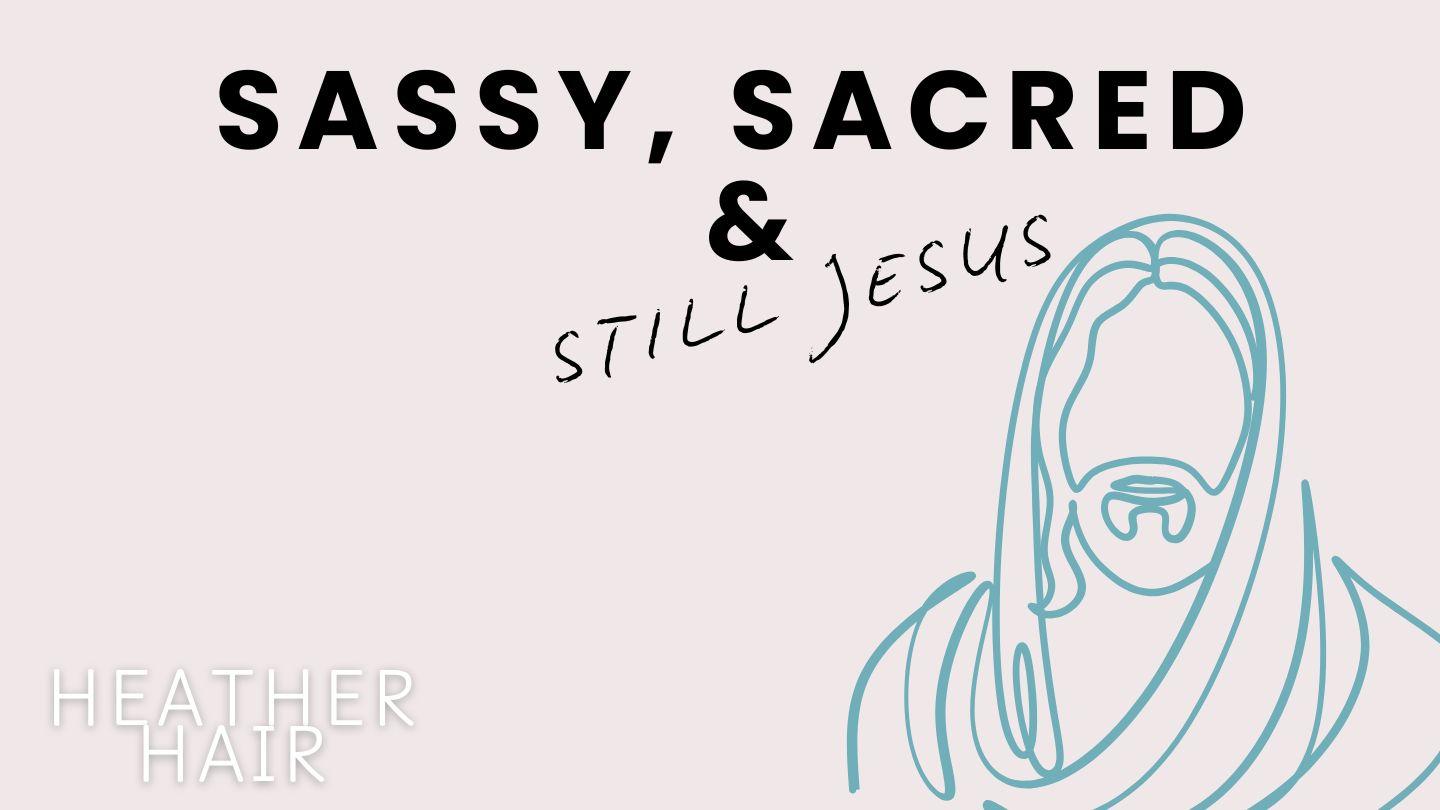 Sassy, Sacred & Still Jesus 若翰傳福音之書 2:4 馬殊曼－拉撒文理《新舊約全書》