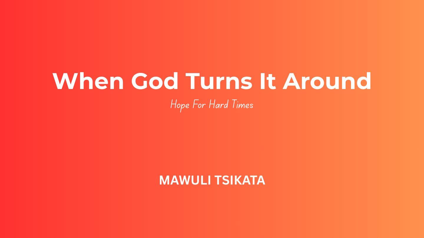 When God Turns It Around: Hope for Hard Times Job 42:10 King James Version