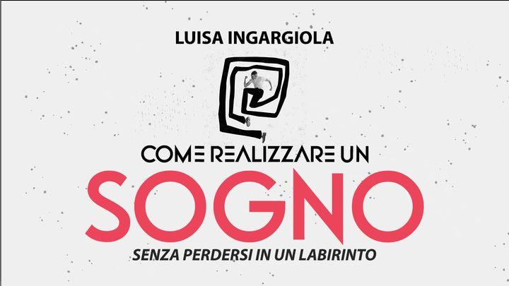 Come Realizzare Un Sogno Senza Perdersi in Un Labirinto