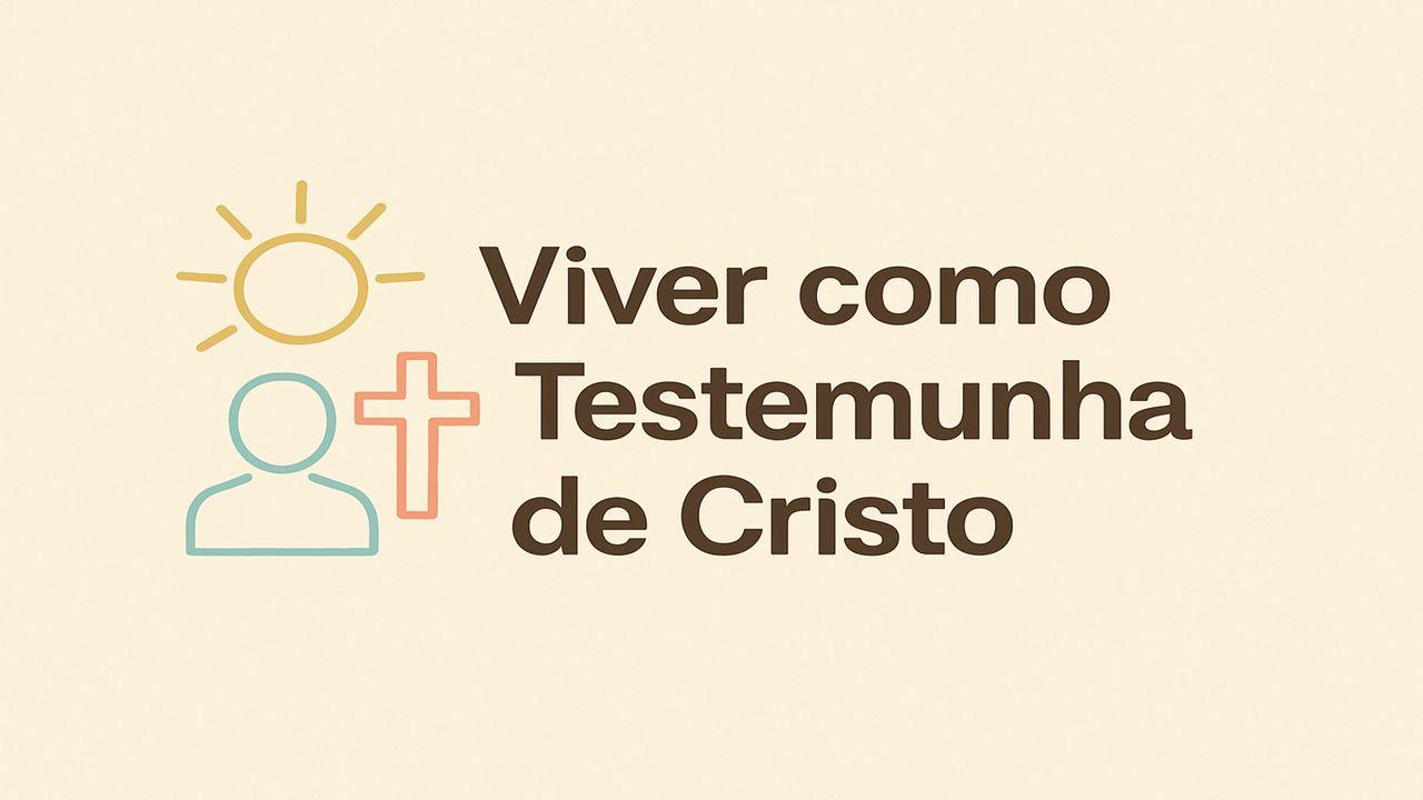 Viver Como Testemunha De Cristo