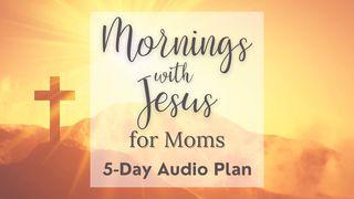 Mornings With Jesus: A Five- Day Audio Devotional Plan for Moms