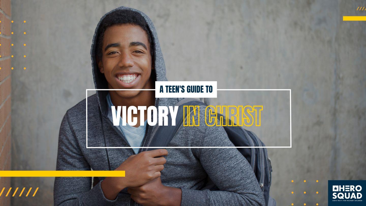 A Teen's Guide To: Victory in Christ