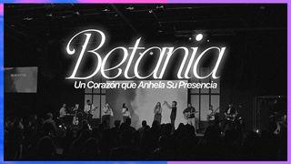 Betania - Un Corazón Que Anhela Su Presencia