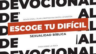 Escoge Tu Difícil: Sexualidad Bíblica