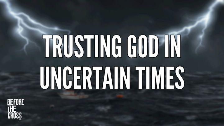 Before the Cross: Trusting God in Uncertain Times