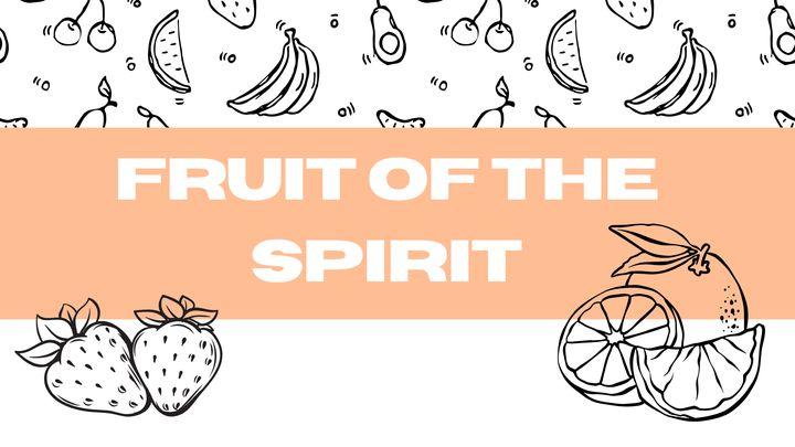 Cultivating the Fruit of the Spirit
