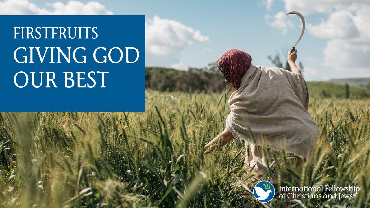 Firstfruits: Giving God Our Best